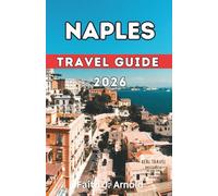 NAPLES TRAVEL GUIDE 2026: This Book is designed to help you explore Naples Like a local. Where to Stay, Getting Around, What to Do, and common travel mistakes to avoid.