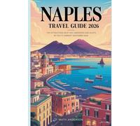 NAPLES TRAVEL GUIDE 2026: Top Attractions Must-See Landmarks and Sights in Italy’s Vibrant Southern Gem