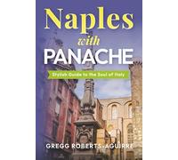 Naples with Panache: Stylish Guide to the Soul of Italy