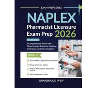 NAPLEX Pharmacist Licensure Exam Prep 2026: A Comprehensive Review with Clinical Practice Scenarios, Key Drug Summaries, and Core Calculations