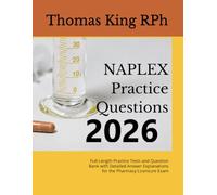 NAPLEX Practice Questions: Full-Length Practice Tests and Question Bank with Detailed Answer Explanations for the Pharmacy Licensure Exam