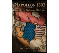 Napoleon 1803 - Book II: The Wall on the Mississippi (1806-1811)