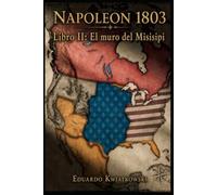 Napoleón 1803: Libro II: El muro del Misisipi