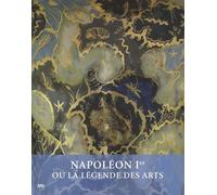 Napoleon 1er et ou la legende des arts - Collectif - Reunion Des Musees Nationaux - broché - Monographie