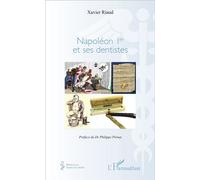 Napoléon 1er et ses dentistes - Xavier Riaud - L'harmattan - broché - Etude