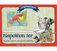 Napoléon 1er: La petite histoire d'un grand audacieux