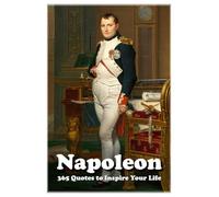 Napoleon: 365 Quotes to Inspire Your Life