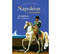 Napoléon à Austerlitz: La bataille des trois empereurs