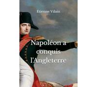Napoléon a conquis l'Angleterre