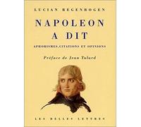 Napoléon a dit : Aphorismes, citations et opinions
