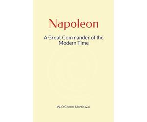Napoleon: A Great Commander of the Modern Time