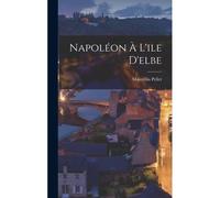 Napoléon À L'ile D'elbe