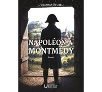 Napoléon a montmédy - Jonathan Sturel - Verbe Haut Editions Du - broché - Roman