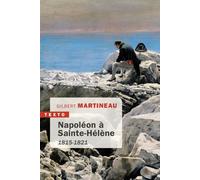 Napoléon à Sainte-Hélène 1815-1821 - Gilbert Martineau - Tallandier - Poche - Essai