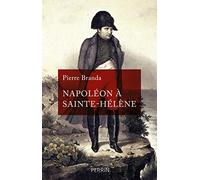 Napoléon à Sainte-Hélène (Grand Prix du livre d'histoire 2022)