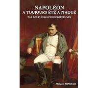 Napoléon a toujours été attaqué par les puissances européennes