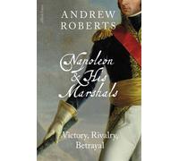 Napoleon and his Marshals Victory, Rivalry, Betrayal - Andrew Roberts - Penguin - ebook (ePub) - Livre