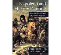 Napoleon and History Painting: Antoine-Jean Gros's LA Bataille D'Eylau