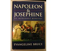 Napoleon and Josephine: An Improbable Marriage