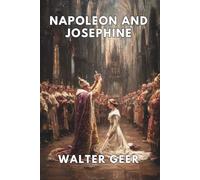 Napoleon and Josephine: The Rise of the Empire (Annotated)