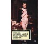 Napoleon And The Transformation Of Europe European History In Perspective