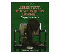 Napoléon: Après tout je ne suis qu'un homme...