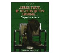 Napoléon: Après tout je ne suis qu'un homme...