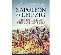 Napoleon at Leipzig: The Battle of the Nations 1813 - [Version Originale] Inconnu (Auteur)