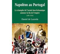 Napoléon au Portugal - Le triomphe de l'armée luso-britannique annonce la fin de l'empire (1801-1814)