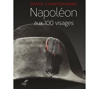 Napoleon aux 100 visages David Chanteranne (Auteur)