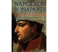Alan Schom – Napoleon Bonaparte: A Life