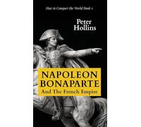 Napoleon Bonaparte and the French Empire
