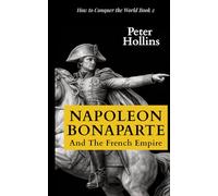 Napoleon Bonaparte and the French Empire