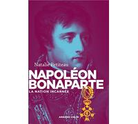Napoléon Bonaparte: La nation incarnée