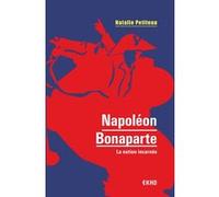 Napoléon Bonaparte - La nation incarnée Natalie Petiteau (Auteur)