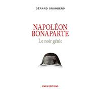 Napoléon Bonaparte. Le noir génie