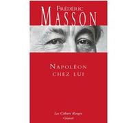 Napoléon chez lui Frédéric Masson (Auteur)