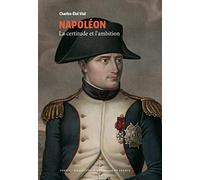 Napoléon - La certitude et l'ambition (Collection BNF)