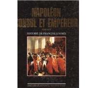 Napoléon : Consul et Empereur, 1799-1815 (Histoire de France illustrée. Série cartonnée.)