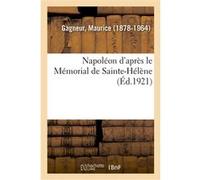 Napoléon d'après le Mémorial de Sainte-Hélène Maurice Gagneur (Auteur)
