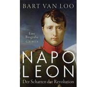 Napoleon Der Schatten der Revolution - Bart Loo - C.H.Beck - ebook (ePub) - Livre