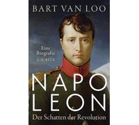 Napoleon: Der Schatten der Revolution. Eine Biografie