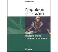 Napoléon écrivain.: Histoire d'une vocation manquée