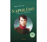 Napoléon (édition collector) L'ombre de la Révolution - Bart Van Loo - Flammarion - Poche - Biographie