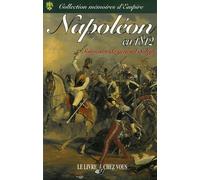 Napoléon en 1812 : Mémoires historiques et militaires sur la campagne de Russie