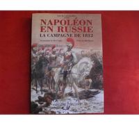 Napoléon En Russie - Histoire De La Campagne De Russie Pendant L'année 1812 Et De La Captivité Des Prisonniers Français En Sibérie Et Dans Les Autres Provinces De L'empire