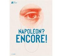 Napoléon ? Encore ! Eric De Chassey (Editeur général), Julien Voinot (Editeur général), Eric De Chassey (Auteur)