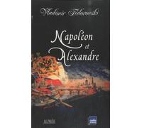 Napoléon et Alexandre: Le rêve au sommet