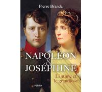 Pierre Branda – Napoléon et Joséphine – L'intime et le grandiose – Broché