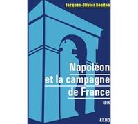 Napoléon et la campagne de France - 1814 Jacques-Olivier Boudon (Auteur)